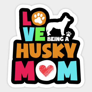 Love being a husky mom tshirt best husky Sticker